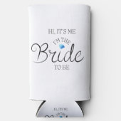 Rafraîchisseur Pour Canette Slim Salut, c'est moi, je suis la mariée à être (Recto)