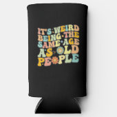 Rafraîchisseur Pour Canette Slim Super C'est bizarre d'être le même âge que les per (Recto)