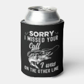 Rafraîchisseur Pour Canette Sorry I missed Your Call Funny Fishing (Can devant)