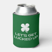 Rafraîchisseur Pour Canette St. Patrick's Day Let's Get Lucked Up (Can devant)