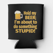 Rafraîchisseur Pour Canette Tiens Ma bière Je suis sur le point de faire quelq (Devant)