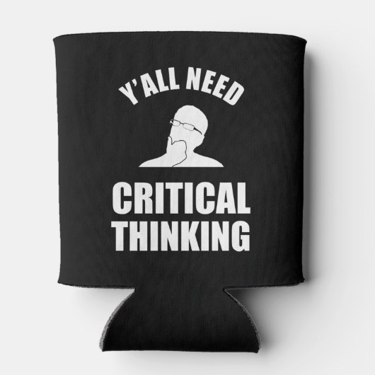 Rafraîchisseur Pour Canette Vous avez tous besoin d'une pensée critique (Dos)