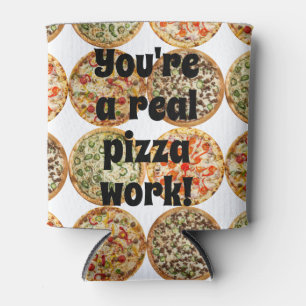 Rafraîchisseur Pour Canette Vous êtes un vrai travail de pizza !