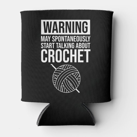 Rafraîchisseur Pour Canette Warning - May Start Talking About Crochet (Devant)