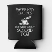 Rafraîchisseur Pour Canette We've Had One Yes But What About Second Tea? (Dos)