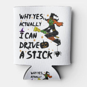 Rafraîchisseur Pour Canette Why yes Actually I Can Drive A Stick Funny Witch