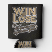 Rafraîchisseur Pour Canette Win or Lose, We're gonna pass a good time, ouais ! (Devant)