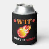 Rafraîchisseur Pour Canette WTF - Où est The Fireball ? (Can devant)