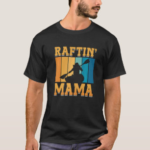 Raftin Mama Water Sports De Paddle Canoe Kayake T-shirt
