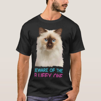 Ragdoll Cat Beware van Fluffy One T-shirt