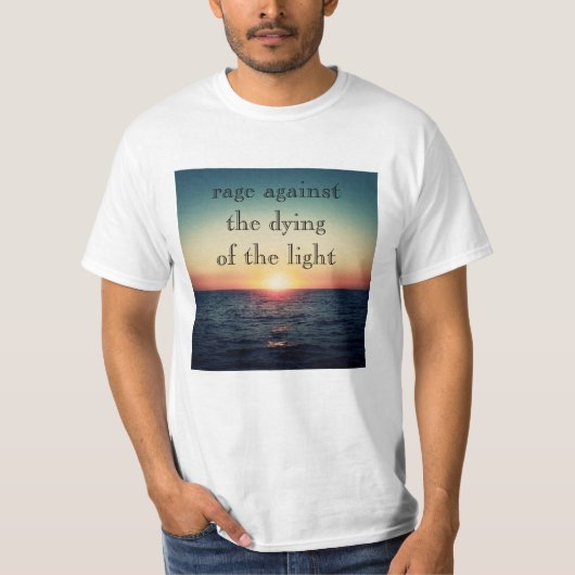 Rage against the dying of the light T-Shirt (Devant)