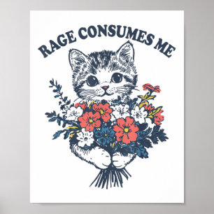 Rage Consumes Me Kattenbloem Schattige Kitty Cat M Poster