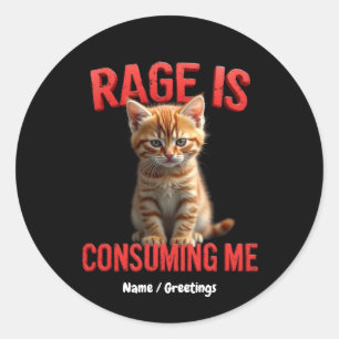 Rage is Consuming Me Schattige Kitten Cat, Funny F Ronde Sticker