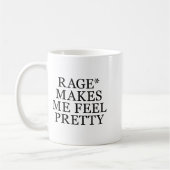 Rage Makes Me Feel Pretty Funny Humor Saying, Sarc Koffiemok (Links)