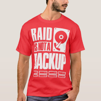 RAID is geen back-upGezegde voor systeembeheerappa T-shirt