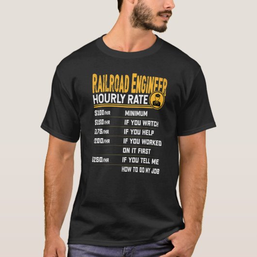 Railroad Engineer Hourly Rate Locomotive Engineer T-shirt (Voorkant)