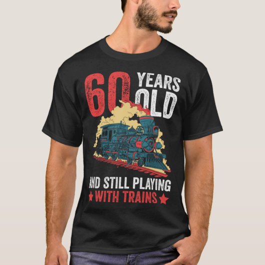 Railroad Worker 60th Brithday And Railroad Train W T-shirt (Voorkant)