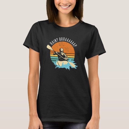 Rain Brrraaaaaap Whitewater Kayaking T-shirt (Voorkant)