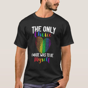 Rainbow Choice Lgbetq Gay Pride Lesbian Homosexual T-shirt