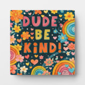 Rainbow Floral Dude Be Kind Inspirivity Plaque (Devant)