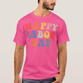 Rainbow Happy Labour Day Funny Groovy Design for M T-shirt