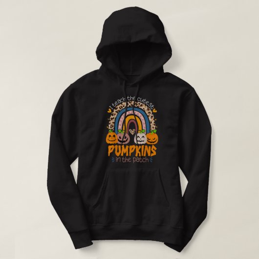 Rainbow I Teach The Cutest Pumpkins In The Patch F Hoodie (Design voorkant)