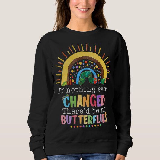 Rainbow If Nothing Ever Changed There d Be No Butt Trui (Voorkant)