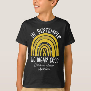 Rainbow In september Draag we Gold Childhood Cance T-shirt