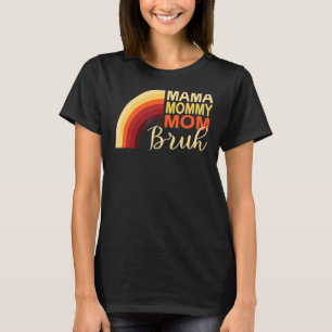 Rainbow Mama mama mama Bruh mama Life Moederdag T-shirt