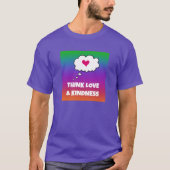 Rainbow Think Amour et Kindness T-Shirt (Devant)