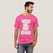 Raise Aim Fire Reload Funny For The Shooting Range T-shirt (Voorkant volledig)