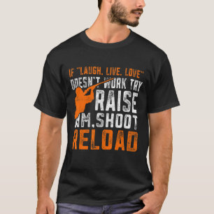 Raise Aim Shoot Reload Trap Shoot T-shirt