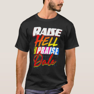 Raise Hell Praise-Dale T-shirt