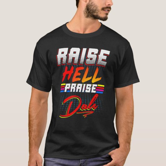 Raise Hell Praise Dale  T- T-shirt (Voorkant)