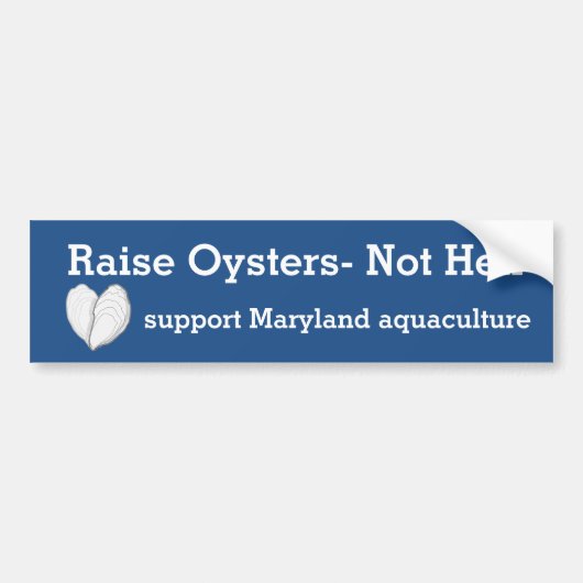Raise Oysters-niet hel. Bumpersticker (Voorkant)