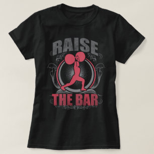 Raise The Bar - Vrouwen Gewichtheffen Motivatie T-shirt