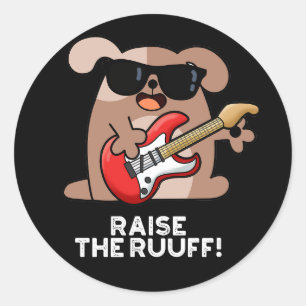 Raise the Ruuf Funny Dog Pun Dark BG Ronde Sticker