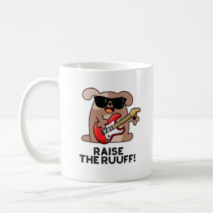 Raise the Ruuf Funny Dog Pun Koffiemok