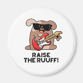 Raise the Ruuf Funny Dog Pun Magneet (Voorkant)