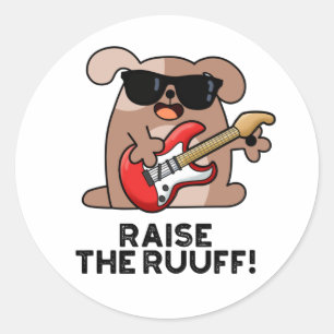Raise the Ruuf Funny Dog Pun Ronde Sticker