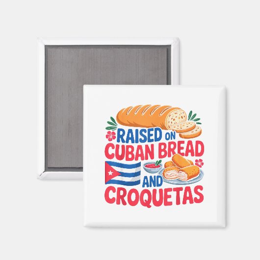 Raised On Cuban Bread And Croquetas Cuba Flag Cuba Magneet (Voorkant / Achterkant)