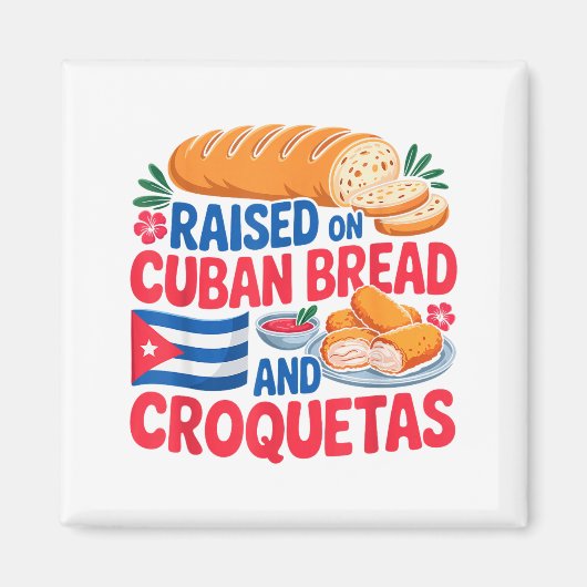Raised On Cuban Bread And Croquetas Cuba Flag Cuba Magneet (Voorkant)