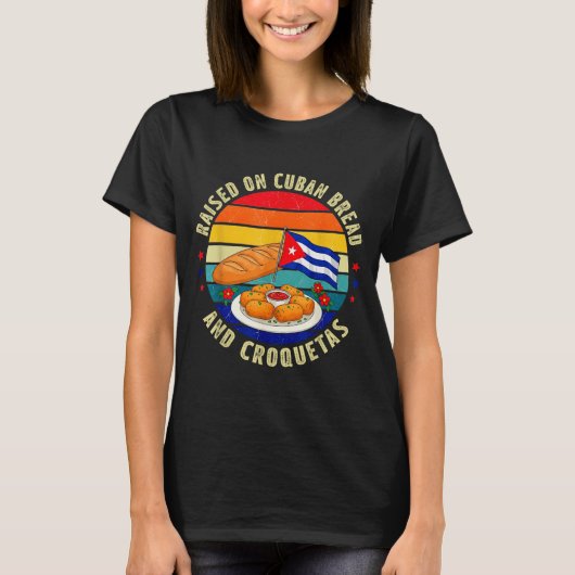 Raised On Cuban Bread And Croquetas Retro Latin He T-shirt (Voorkant)