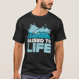 raised to life christian jesus christ baptism fait t-shirt