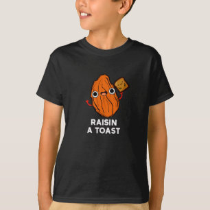 Raisin a Toast Funny Food Pun Dark BG T-shirt