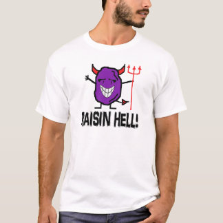 Raisin Hell T-shirt