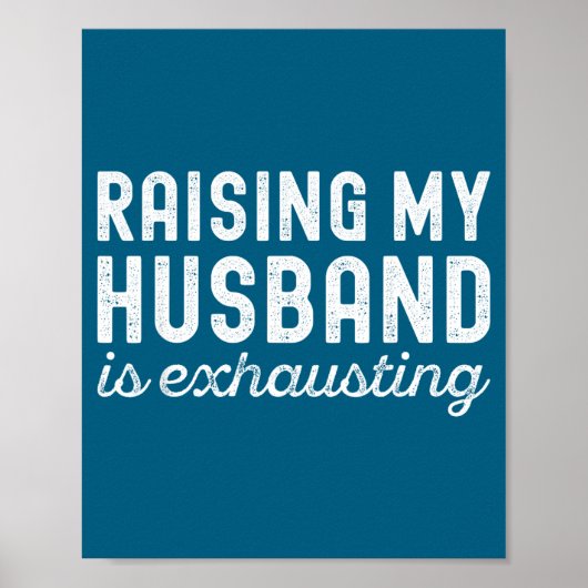 Raising My Husband Is Exhausting Funny Wife Valent Poster (Voorkant)