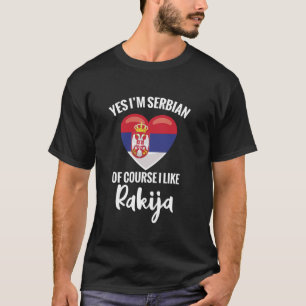 Rakija Drank Ja ik ben Servisch natuurlijk hou ik T-shirt