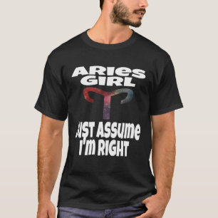 Ram meisje gewoon aannemen dat ik gelijk astrologi t-shirt