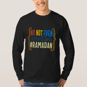 Ramadan is niet eens de watermoslimbroedmaand van t-shirt